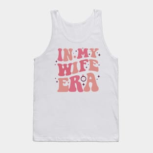 In My Wife Era Bride Wedding Just Married Groovy Funky 70s  Retro Newly Wed Marriage Engagement Party Engaged Tank Top